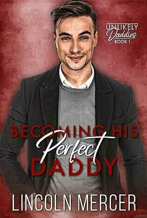 Becoming His Perfect Daddy (Unlikely Daddies #1)