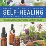 The Practical Encyclopedia of Self - Healing: A Mindful Approach to Holistic Fitness