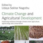 Climate Change and Agricultural Development: Improving Resilience Through Climate Smart Agriculture, Agroecology and Conservation
