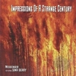Impressions Of A Strange Century by Messenger