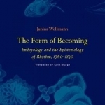 The Form of Becoming: Embryology and the Epistemology of Rhythm, 1760-1830