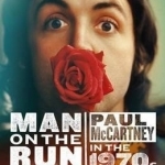 Man on the Run: Paul McCartney in the 1970s