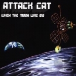 When the Moon Was Big by Attack Cat