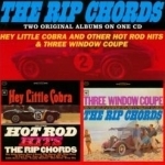 Hey Little Cobra and Other Hot Rod Hits/Three-Window Coupe by The Rip Chords Surf