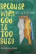 Because When God Is Too Busy: Haiti, me &amp; THE WORLD