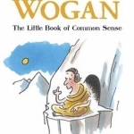 The Little Book of Common Sense: Or Pause for Thought with Wogan