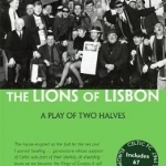 The Lions of Lisbon: A Play of Two Halves