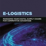 E-Logistics: Managing Your Digital Supply Chains for Competitive Advantage
