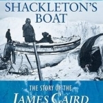 Shackleton&#039;s Boat: The Story of the James Caird: 2015