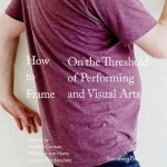 How to Frame - on the Threshold of Performing and Visual Arts