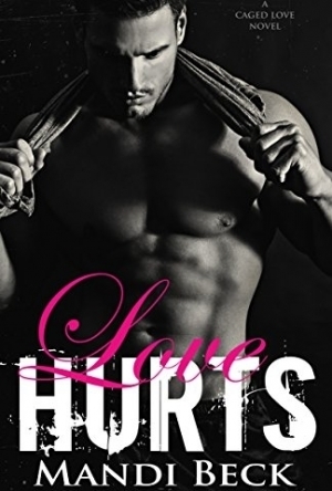 Love Hurts (Caged Love Book #1)
