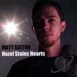 Hazel Stains Hearts by Matt Sexton
