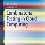 Combinatorial Testing in Cloud Computing: 2017
