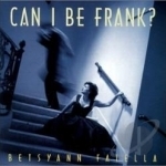 Can I Be Frank? by Betsy Ann Faiella