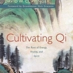 Cultivating Qi: The Root of Energy, Vitality, and Spirit