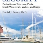 Maritime Security: Protection of Marinas, Ports, Small Watercraft, Yachts, and Ships