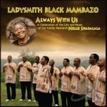 Always with Us by Ladysmith Black Mambazo