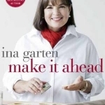 Make it Ahead!: A Barefoot Contessa Cookbook