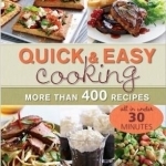 Quick &amp; Easy Cooking: More Than 400 Recipes, All in Under 30 Minutes
