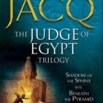 The Judge of Egypt Trilogy: Beneath the Pyramid, Secrets of the Desert, Shadow of the Sphinx: Beneath the Pyramid; Secrets of the Desert; Shadow of the Sphinx
