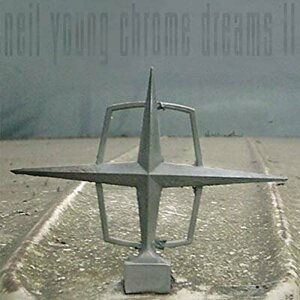 Chrome Dreams II by Neil Young