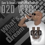 Dare To Dream / What&#039;s Your Dream? by D2D
