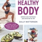 Healthy Body: Balance Your Hormones and Shred Fat for Life
