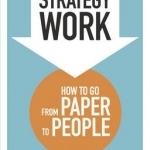 Making Your Strategy Work: How to Go from Paper to People