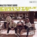 Positively Beale Street by Walter Trout / Walter Trout &amp; His Band
