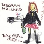 Bad Girl Once by Deborah Holland