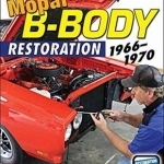Mopar B-Body Restoration: 1966-1970