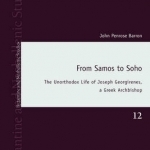 An From Samos to Soho: The Unorthodox Life of Joseph Georgirenes, a Greek Archbishop