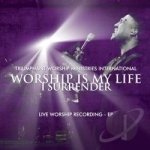 Worship is My Life: I Surrender by Triumphant Worship Ministries International