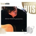 Greatest Hits by Bryan White