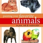 Painting Your Favorite Animals in Pen, Ink &amp; Watercolor