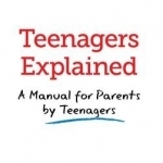 Teenagers Explained: A Manual for Parents by Teenagers