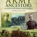 Tracing Your Army Ancestors: A Guide for Family Historians