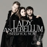 Need You Now by Lady Antebellum