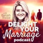 Delight Your Marriage | Relationship Advice, Christianity, &amp; Sexual Intimacy