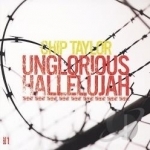 Unglorious Hallelujah by Chip Taylor