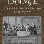 Winds of Change in a Sleepy Sussex Village: Rustington