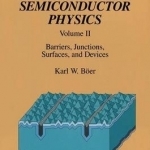 Survey of Semiconductor Physics: Barriers, Junctions, Surfaces, and Devices: v. 2