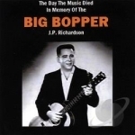 Day the Music Died by Big Bopper / Jiles Perry Richardson