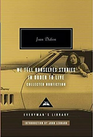 We Tell Ourselves Stories in Order to Live: Collected Nonfiction