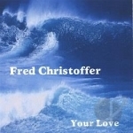 Your Love by Fred Christoffer