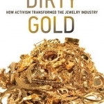 Dirty Gold: How Activism Transformed the Jewelry Industry
