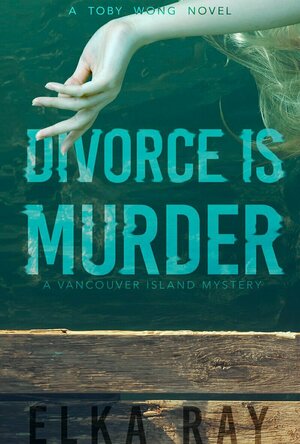 Divorce is Murder (Toby Wong Mystery #1)