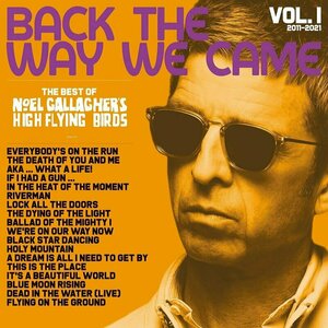 BACK THE WAY WE CAME - VOL 1 by Noel Gallagher / Noel Gallagher&#039;s High Flying Birds