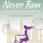 Nurses Never Run: A Student Nurse in Cambridge 1967-1970