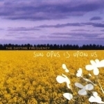 Sun Opus is Upon Us by Daytime Frequency